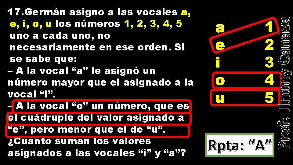 a e i o u 1 2 3 4 5 Rpta: “A” Prof: Jimmy