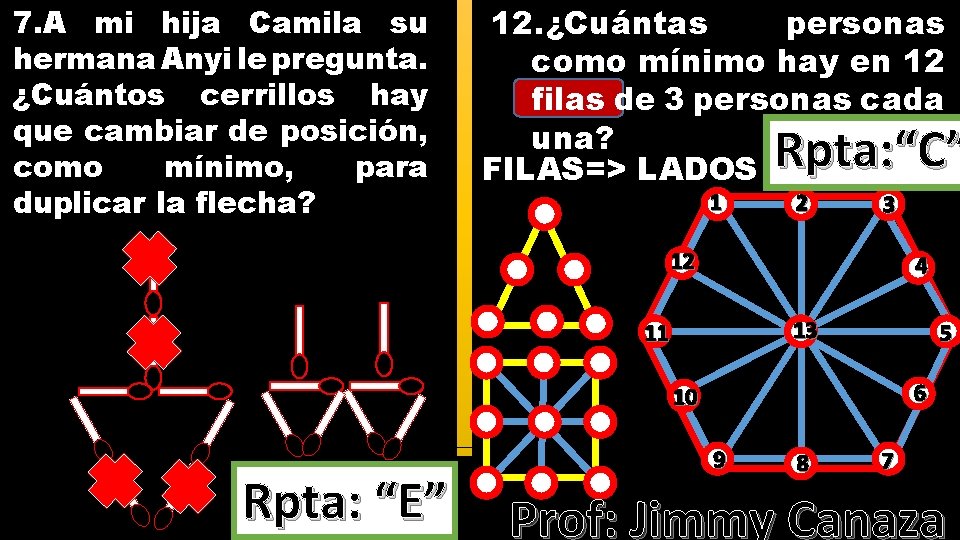 7. A mi hija Camila su hermana Anyi le pregunta. ¿Cuántos cerrillos hay que