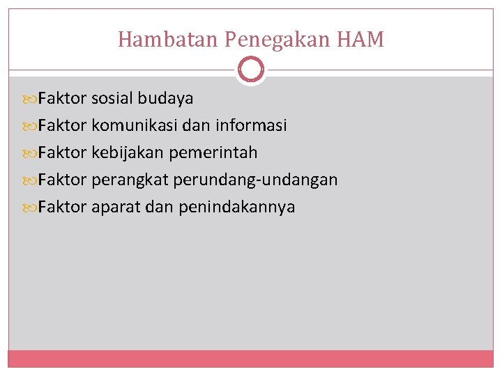 Hambatan Penegakan HAM Faktor sosial budaya Faktor komunikasi dan informasi Faktor kebijakan pemerintah Faktor