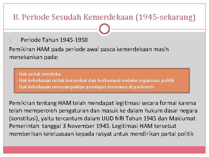 B. Periode Sesudah Kemerdekaan (1945 -sekarang) Periode Tahun 1945 -1950 Pemikiran HAM pada periode