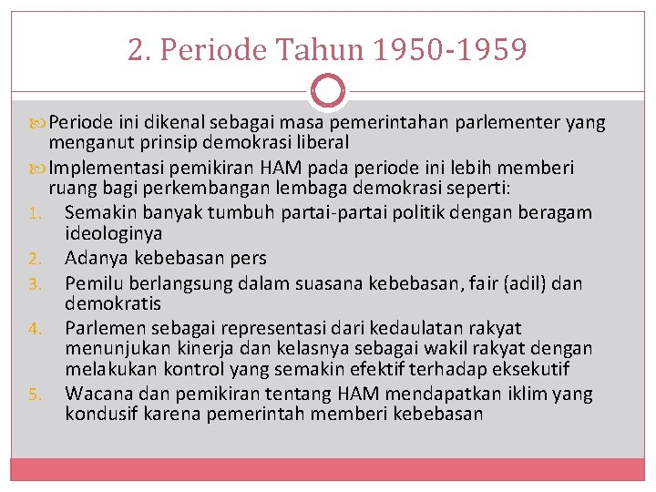 2. Periode Tahun 1950 -1959 Periode ini dikenal sebagai masa pemerintahan parlementer yang menganut