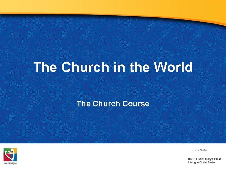 The Church in the World The Church Course Document # TX 001511 