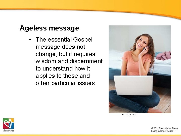 Ageless message • The essential Gospel message does not change, but it requires wisdom