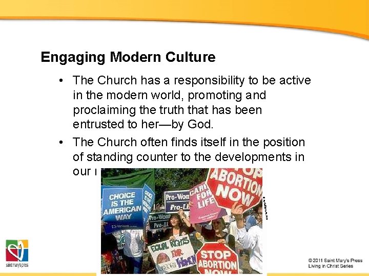 Engaging Modern Culture • The Church has a responsibility to be active in the