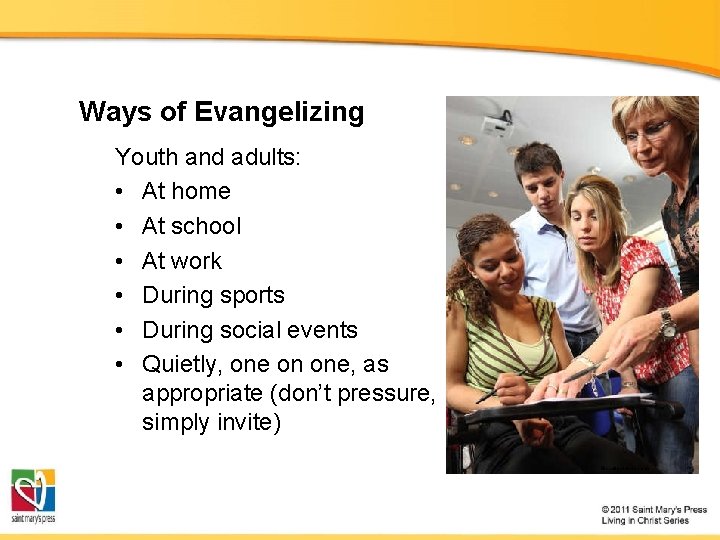 Ways of Evangelizing Youth and adults: • At home • At school • At
