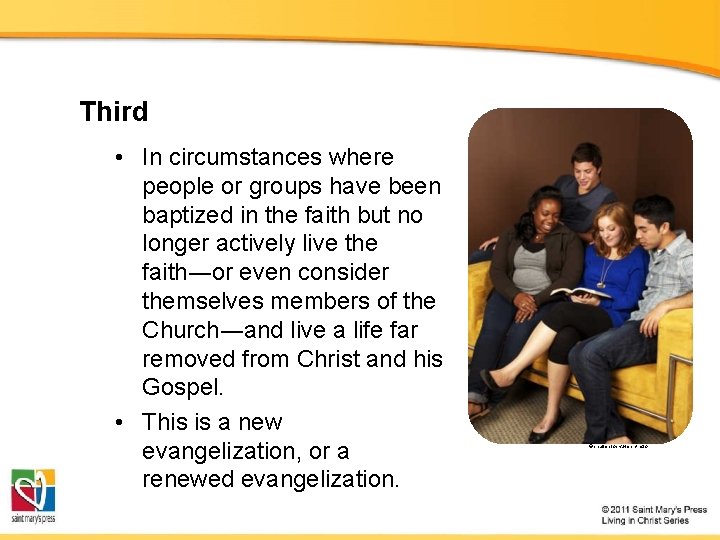 Third • In circumstances where people or groups have been baptized in the faith