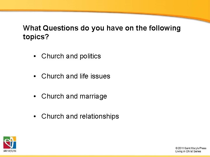What Questions do you have on the following topics? • Church and politics •