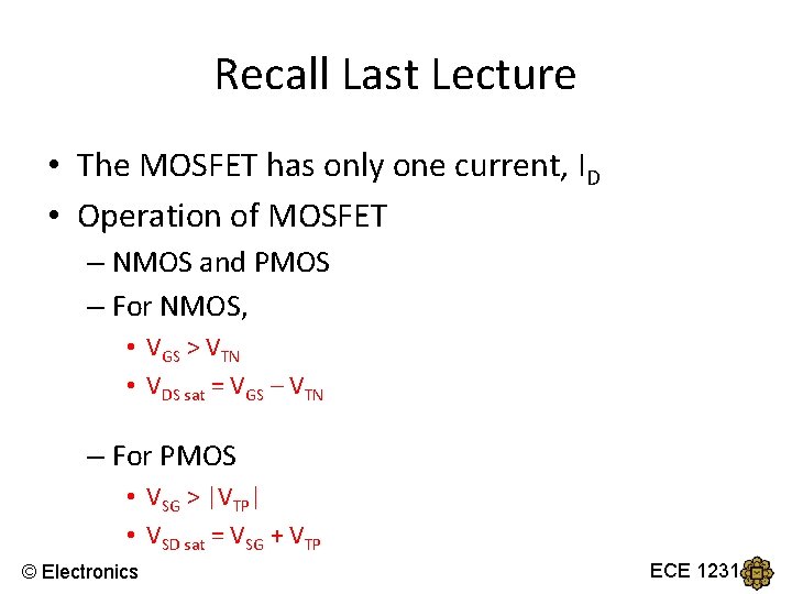 Recall Last Lecture • The MOSFET has only one current, ID • Operation of Recall Last Lecture • The MOSFET has only one current, ID • Operation of