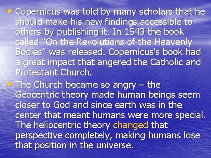 • Copernicus was told by many scholars that he should make his new • Copernicus was told by many scholars that he should make his new