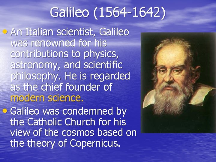Galileo (1564 -1642) • An Italian scientist, Galileo was renowned for his contributions to Galileo (1564 -1642) • An Italian scientist, Galileo was renowned for his contributions to