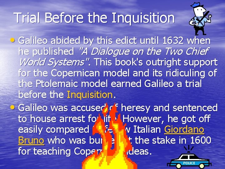 Trial Before the Inquisition • Galileo abided by this edict until 1632 when he Trial Before the Inquisition • Galileo abided by this edict until 1632 when he