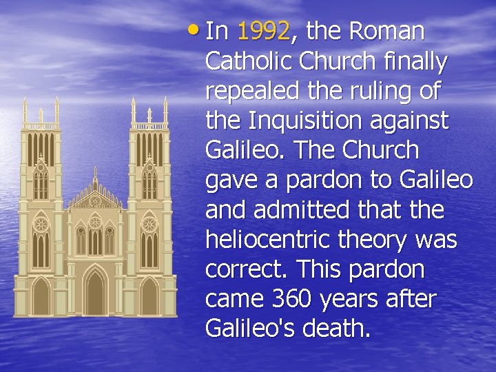 • In 1992, the Roman Catholic Church finally repealed the ruling of the • In 1992, the Roman Catholic Church finally repealed the ruling of the