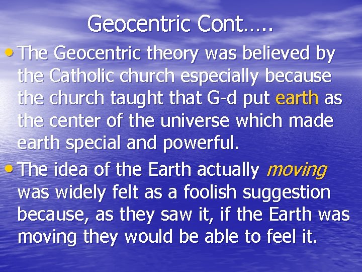 Geocentric Cont…. . • The Geocentric theory was believed by the Catholic church especially Geocentric Cont…. . • The Geocentric theory was believed by the Catholic church especially