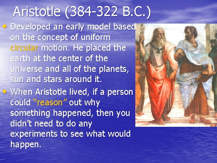 Aristotle (384 -322 B. C. ) • Developed an early model based • on Aristotle (384 -322 B. C. ) • Developed an early model based • on