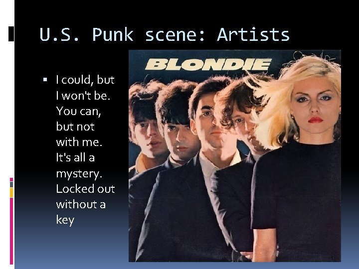 U. S. Punk scene: Artists I could, but I won't be. You can, but