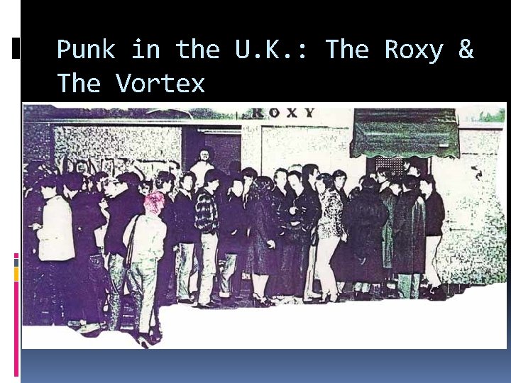 Punk in the U. K. : The Roxy & The Vortex 