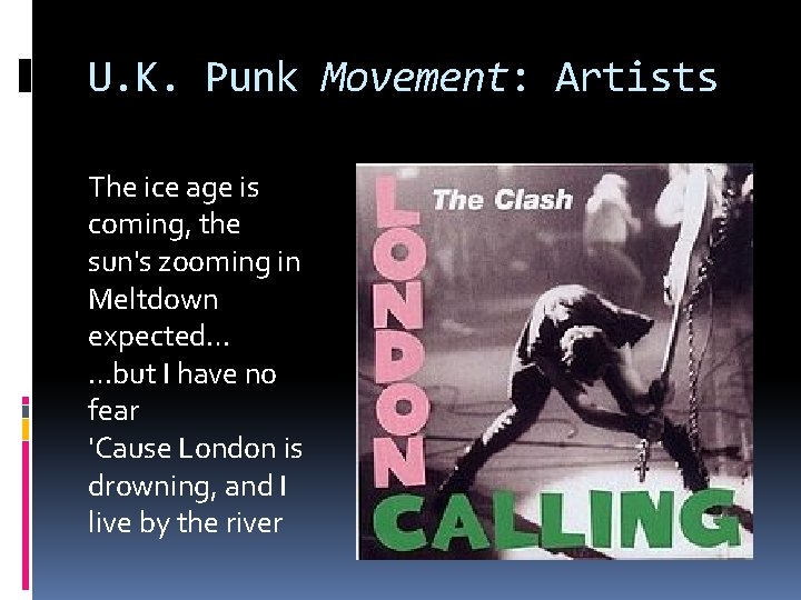 U. K. Punk Movement: Artists The ice age is coming, the sun's zooming in