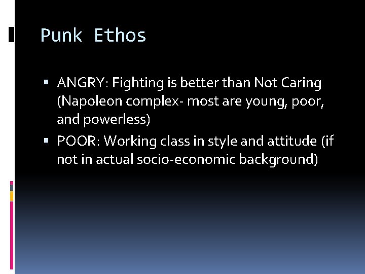 Punk Ethos ANGRY: Fighting is better than Not Caring (Napoleon complex- most are young,