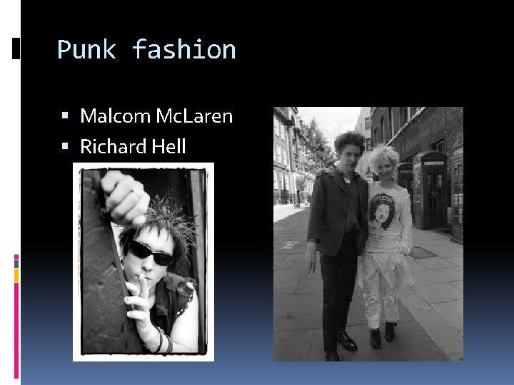 Punk fashion Malcom Mc. Laren Richard Hell 