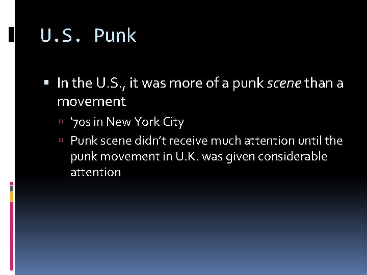 U. S. Punk In the U. S. , it was more of a punk