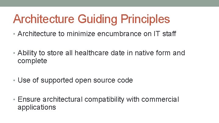 Architecture Guiding Principles • Architecture to minimize encumbrance on IT staff • Ability to