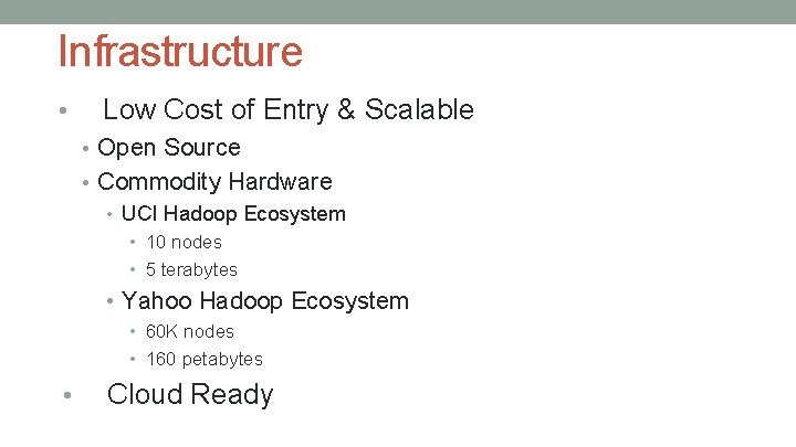 Infrastructure • Low Cost of Entry & Scalable • Open Source • Commodity Hardware