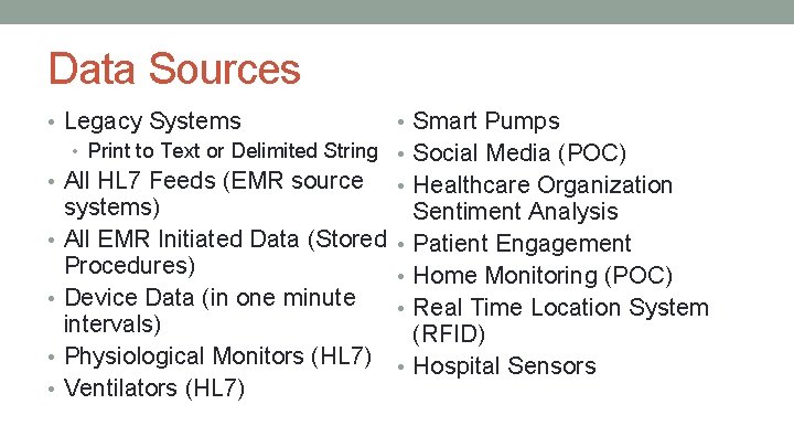 Data Sources • Legacy Systems • Smart Pumps • Print to Text or Delimited