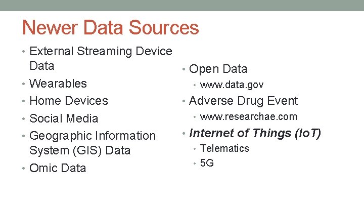 Newer Data Sources • External Streaming Device Data • Wearables • Home Devices •