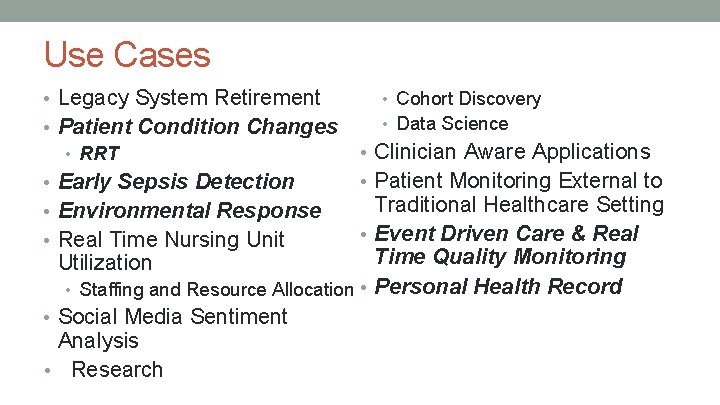 Use Cases • Legacy System Retirement • Cohort Discovery • Patient Condition Changes •