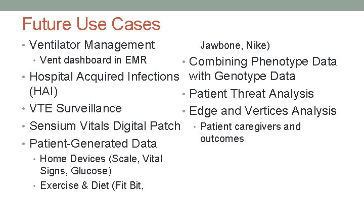 Future Use Cases • Ventilator Management • Vent dashboard in EMR Jawbone, Nike) •