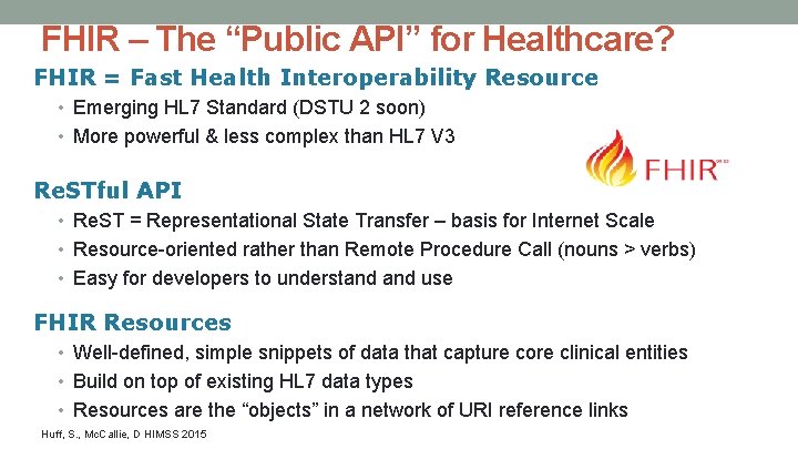 FHIR – The “Public API” for Healthcare? FHIR = Fast Health Interoperability Resource •