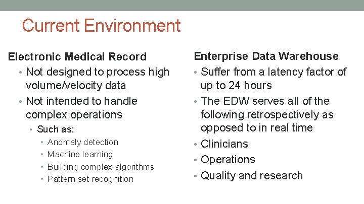 Current Environment Electronic Medical Record • Not designed to process high volume/velocity data •