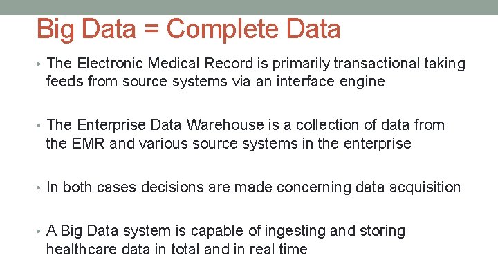 Big Data = Complete Data • The Electronic Medical Record is primarily transactional taking