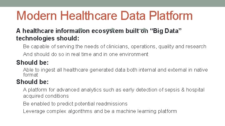 Modern Healthcare Data Platform A healthcare information ecosystem built on “Big Data” technologies should: