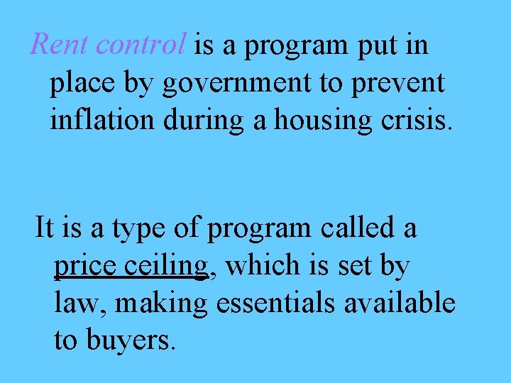 Rent control is a program put in place by government to prevent inflation during