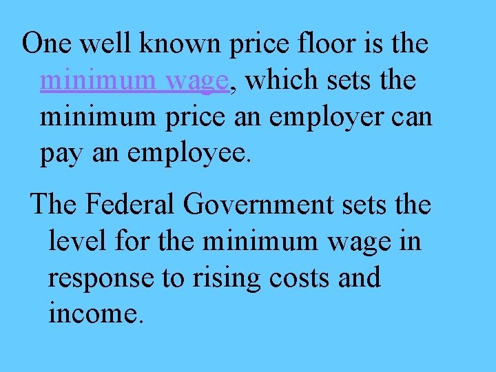 One well known price floor is the minimum wage, which sets the minimum price