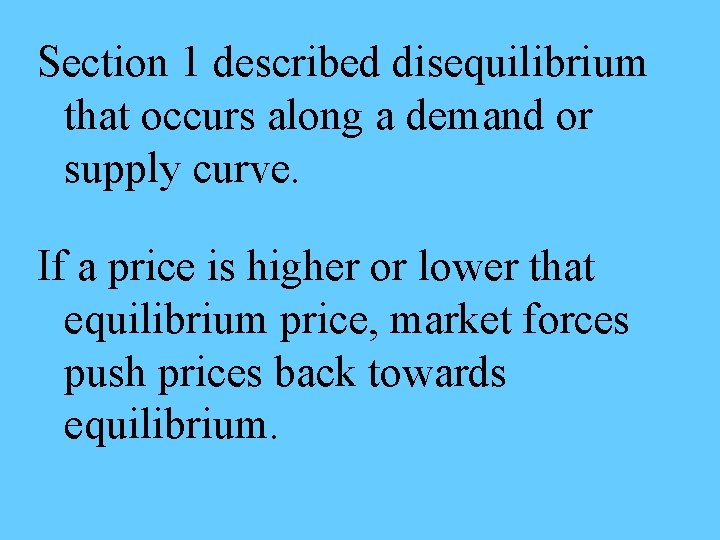 Section 1 described disequilibrium that occurs along a demand or supply curve. If a