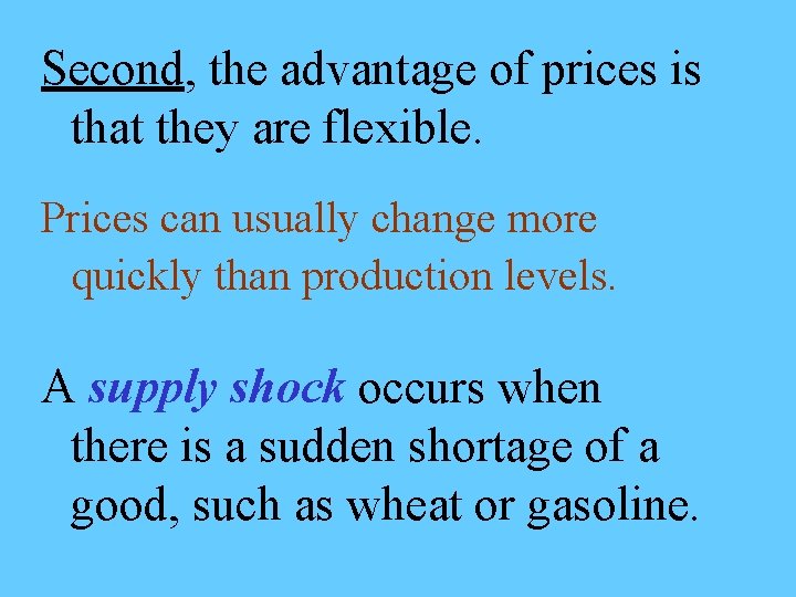 Second, the advantage of prices is that they are flexible. Prices can usually change