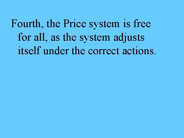 Fourth, the Price system is free for all, as the system adjusts itself under