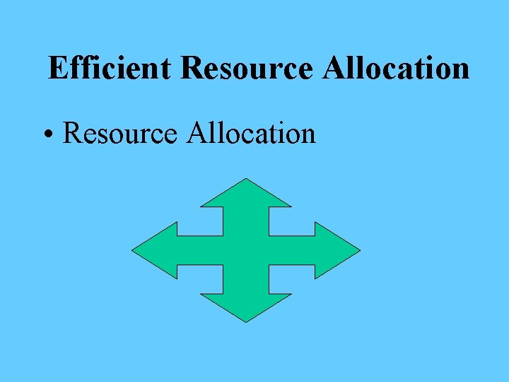 Efficient Resource Allocation • Resource Allocation 