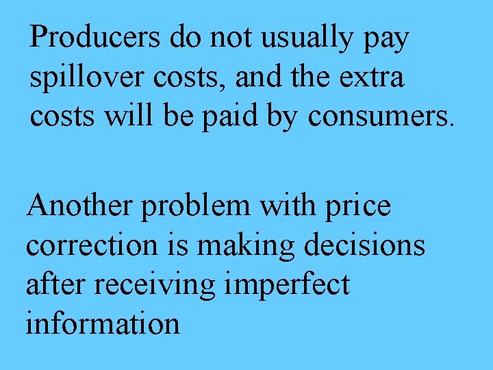 Producers do not usually pay spillover costs, and the extra costs will be paid