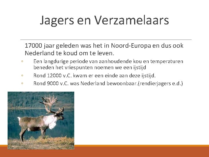 Jagers en Verzamelaars 17000 jaar geleden was het in Noord-Europa en dus ook Nederland