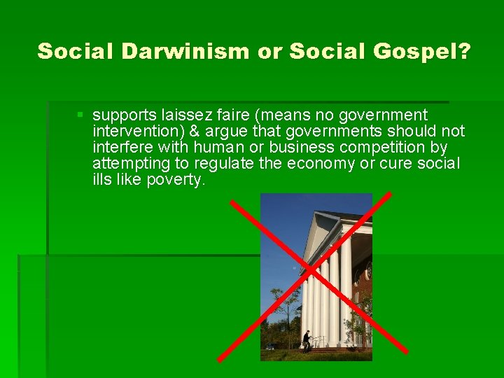 Social Darwinism or Social Gospel? § supports laissez faire (means no government intervention) &