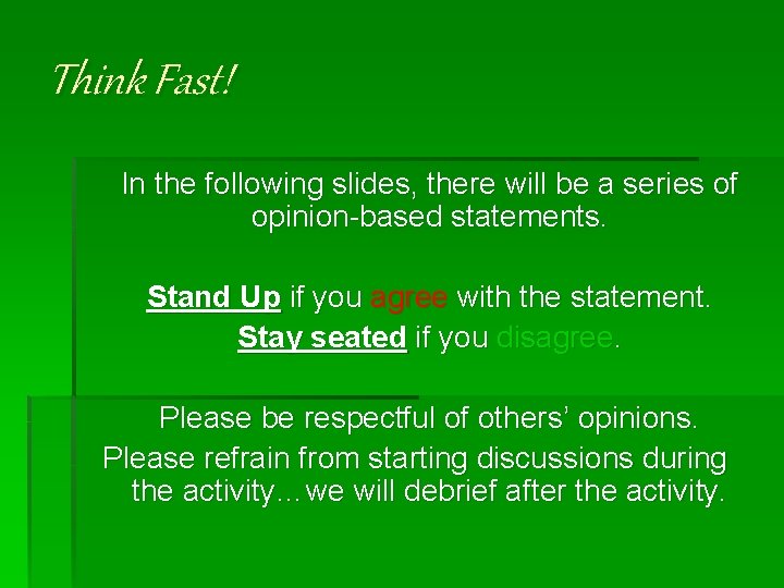 Think Fast! In the following slides, there will be a series of opinion-based statements.