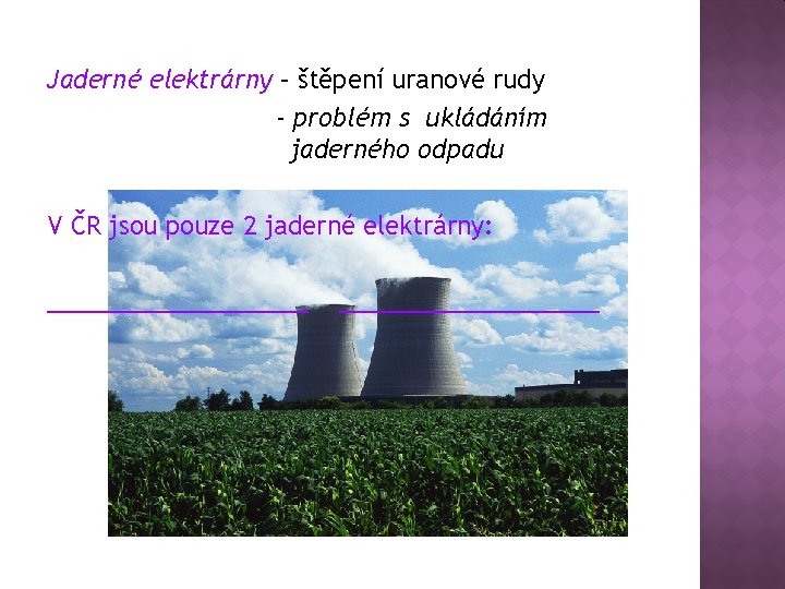 Jaderné elektrárny – štěpení uranové rudy - problém s ukládáním jaderného odpadu V ČR