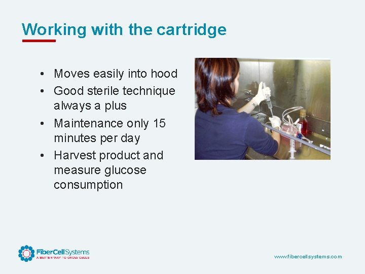 Working with the cartridge • Moves easily into hood • Good sterile technique always