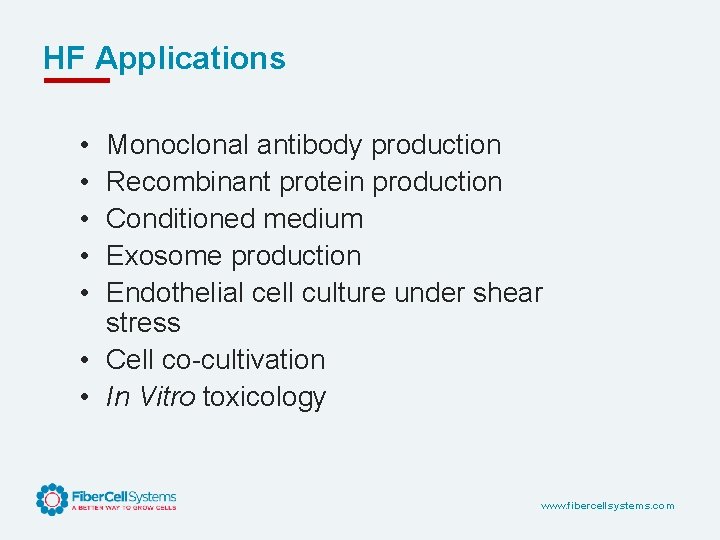 HF Applications • • • Monoclonal antibody production Recombinant protein production Conditioned medium Exosome