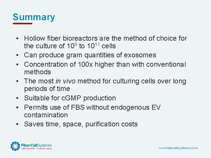 Summary • Hollow fiber bioreactors are the method of choice for the culture of