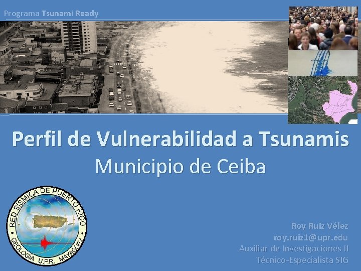 Programa Tsunami Ready Perfil de Vulnerabilidad a Tsunamis Municipio de Ceiba Roy Ruiz Vélez