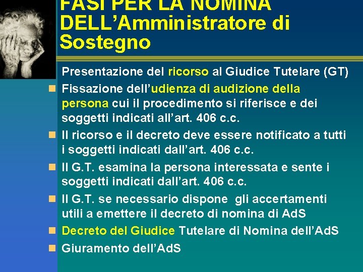 FASI PER LA NOMINA DELL’Amministratore di Sostegno n Presentazione del ricorso al Giudice Tutelare